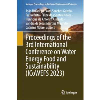 Afbeelding van Springer Proceedings in Earth and Environmental Sciences of the 3rd International Conference on Water Energy Food Sustainability (ICoWEFS 2023)