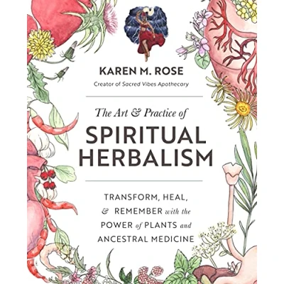 Afbeelding van Art &amp; Practice of Spiritual Herbalism