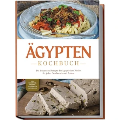 Afbeelding van Ägypten Kochbuch: Die leckersten Rezepte der ägyptischen Küche für jeden Geschmack und Anlass inkl. Fingerfood, Desserts, Getränken &amp; Aufstrichen