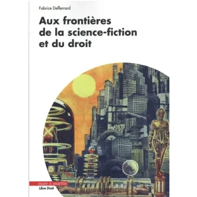 Afbeelding van AUX FRONTIERES DE LA SCIENCE FICTION ET DU DROIT