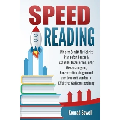 Afbeelding van SPEED READING: Mit dem Schritt für Plan sofort besser &amp; schneller lesen lernen, mehr Wissen aneignen, Konzentration steigern und zum Leseprofi werden! + Effektives Gedächtnistraining
