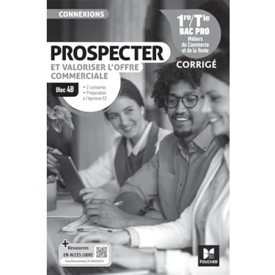 Afbeelding van PROSPECTER ET VALORISER L&#039;OFFRE COM.BLOC 4B 1E TLE C CORRIGE