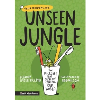 Afbeelding van Your Hidden Life Unseen Jungle: The Microbes That Secretly Control Our World