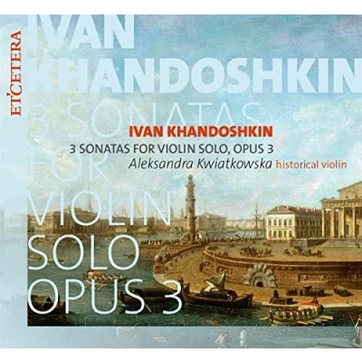 Afbeelding van Aleksandra Kwiatkowska Khandoshkin: 3 Sonatas For Violin Solo , Opus3 (CD)