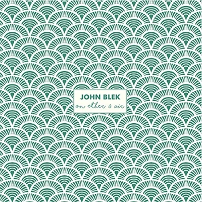 Afbeelding van John Blek On Ether &amp; Air (CD)