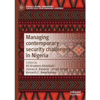 Afbeelding van Africa&#039;s Global Engagement: Perspectives from Emerging Countries Managing Contemporary Security Challenges in Nigeria