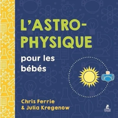 Afbeelding van L&#039;ASTROPHYSIQUE POUR LES BEBES