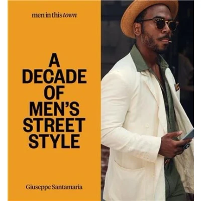 Image de Men In This Town: A Decade of Men&#039;s Street Style /anglais