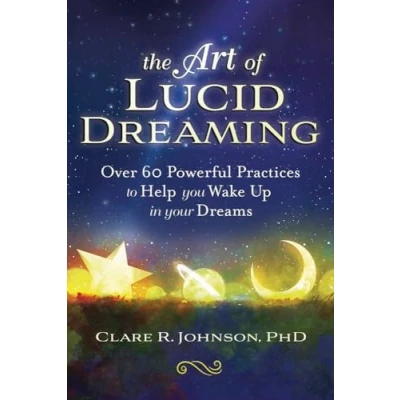 Afbeelding van The Art of Lucid Dreaming Over 60 Powerful Practices to Help You Wake Up in Your Dreams