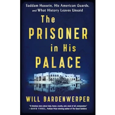 Afbeelding van The Prisoner in His Palace: Saddam Hussein, American Guards, and What History Leaves Unsaid