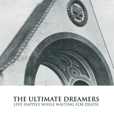 Afbeelding van The Ultimate Dreamers Live Happily While Waiting For Death (CD)