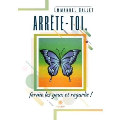 Afbeelding van Arrête toi, ferme les yeux et regarde !