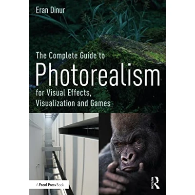 Afbeelding van The Complete Guide to Photorealism for Visual Effects, Visualization and Games
