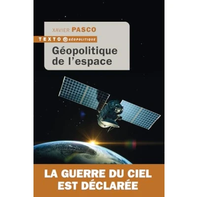 Afbeelding van GEOPOLITIQUE DE L&#039;ESPACE LA GUERRE DU CIEL EST DECLAREE