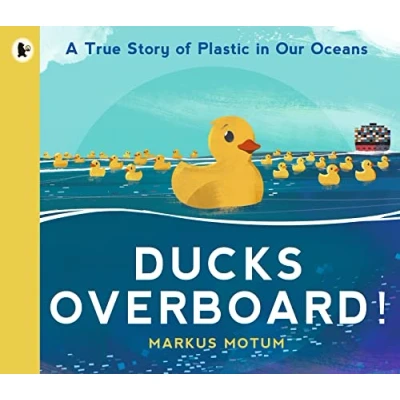 Afbeelding van Ducks Overboard!: A True Story of Plastic in Our Oceans