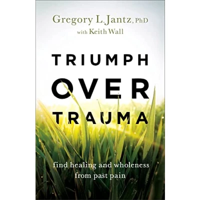 Afbeelding van Triumph over Trauma Find Healing and Wholeness from Past Pain