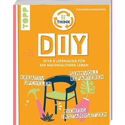 Afbeelding van Rethink DIY. Sinnvoll reparieren, kreativ upcyclen, richtig instandsetzen