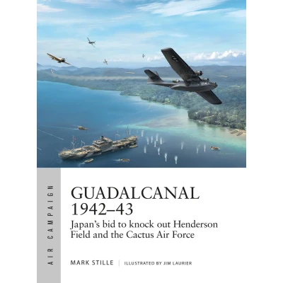 Afbeelding van Guadalcanal 194243 Japan&#039;s bid to knock out Henderson Field and the Cactus Air Force Campaign