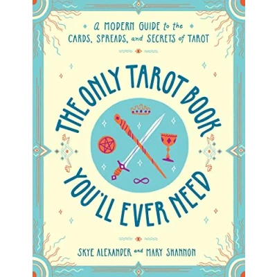 Afbeelding van the Only Tarot Book You&#039;ll Ever Need A Modern Guide to Cards, Spreads, and Secrets of