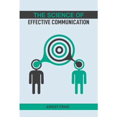 Afbeelding van THE SCIENCE OF EFFECTIVE COMMUNICATION