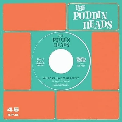 Afbeelding van Puddin&#039; Heads You Don&#039;t Have To Be Lonely (Single)