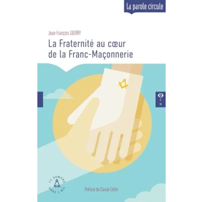 Afbeelding van LA FRATERNITE AU COEUR DE FRANC MACONNERIE