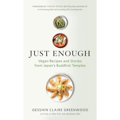 Afbeelding van Just Enough: Vegan Recipes and Stories from Japan&#039;s Buddhist Temples