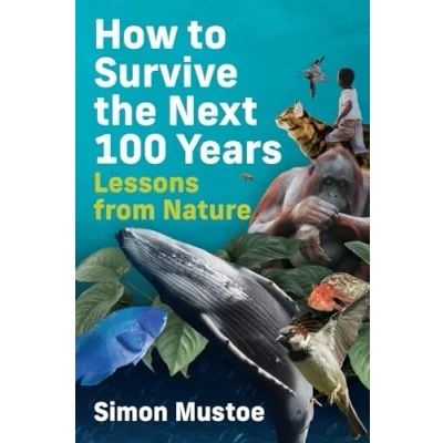 Afbeelding van How to Survive the Next 100 Years: Lessons from Nature