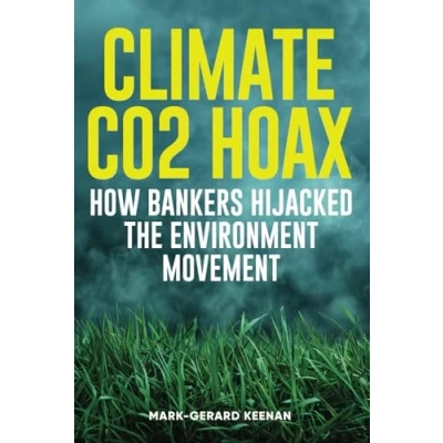 Afbeelding van Climate CO2 Hoax How Bankers Hijacked the Environment Movement