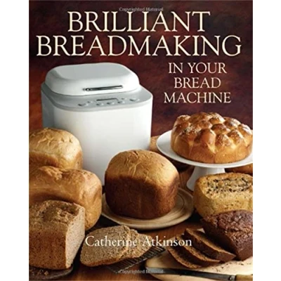 Afbeelding van Brilliant Breadmaking In Bread Machine