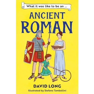 Afbeelding van What It Was Like to be … an Ancient Roman