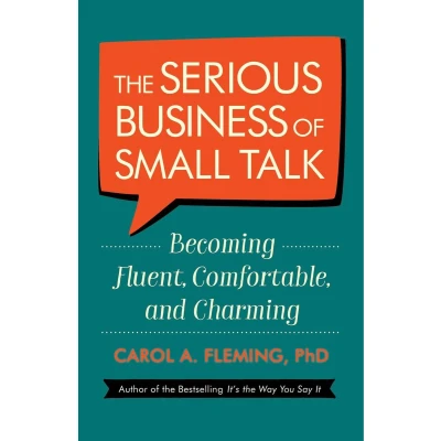 Afbeelding van The Serious Business of Small Talk Becoming Fluent, Comfortable, and Charming