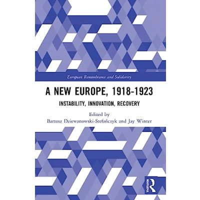 Afbeelding van European Remembrance and Solidarity A New Europe, 1918 1923
