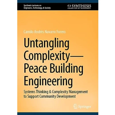 Afbeelding van Synthesis Lectures on Engineers, Technology, &amp; Society Untangling Complexity—Peace Building Engineering