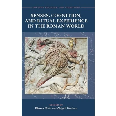 Afbeelding van Ancient Religion and Cognition Senses, Cognition, Ritual Experience in the Roman World