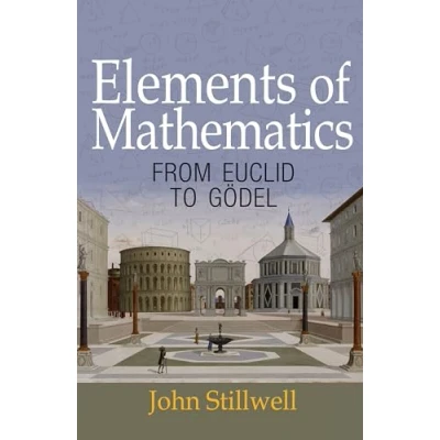 Afbeelding van Elements of Mathematics From Euclid to Gödel