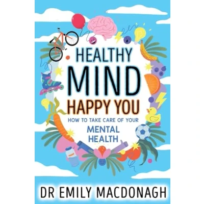 Afbeelding van Healthy Mind, Happy You: How to Take Care of Your Mental Health