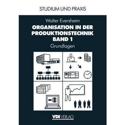 Afbeelding van Organisation in Der Produktionstechnik: Band 1: Grundlagen