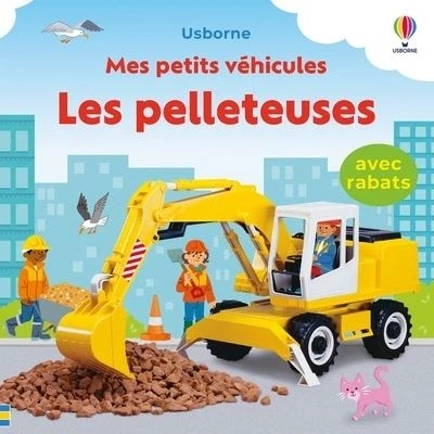 Image de Les pelleteuses Mes petits véhicules Dès 1 an
