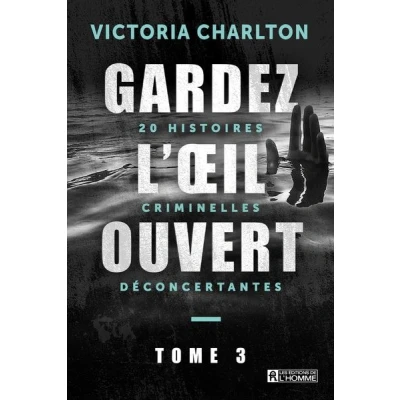 Image de Gardez l&#039;oeil ouvert Tome 3 20 histoires criminelles déconcertantes
