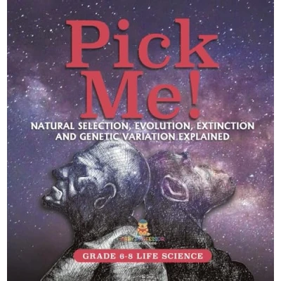 Afbeelding van Pick Me! Natural Selection, Evolution, Extinction and Genetic Variation Explained Grade 6 8 Life Science
