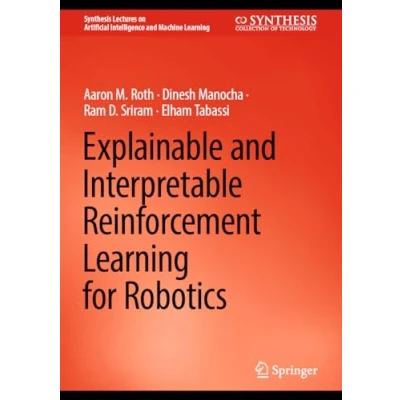 Afbeelding van Synthesis Lectures on Artificial Intelligence and Machine Learning Explainable Interpretable Reinforcement for Robotics
