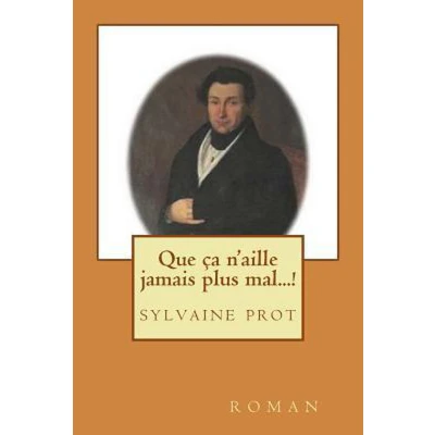 Afbeelding van Que CA N&#039;Aille Jamais Plus Mal...!
