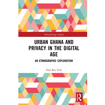 Afbeelding van Materializing Culture Urban Ghana and Privacy in the Digital Age