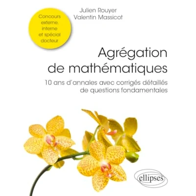 Afbeelding van AGREGATION DE MATHEMATIQUES 10 ANS D&#039;ANNALES AVEC CORRIGES