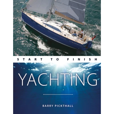 Afbeelding van Yachting Start to Finish From Beginner Advanced: The Perfect Guide Improving Your Skills