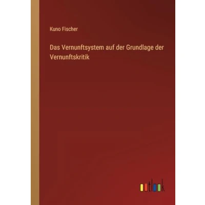 Afbeelding van Das Vernunftsystem auf der Grundlage Vernunftskritik