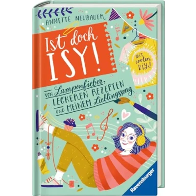 Afbeelding van Ist doch Isy!, Band 2: Von Lampenfieber, leckeren Rezepten und meinem Lieblingssong (Wunderschön gestaltetes Kinderbuch mit einer spannenden Geschichte vielen DIY Anleitungen)