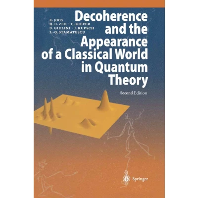 Afbeelding van Decoherence And The Appearance Of A Classical World In Quantum Theory