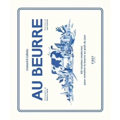 Afbeelding van au beurre: 60 recettes modernes pour remettre le beurre goût du jour